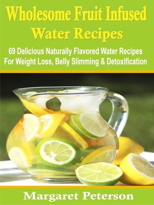 Title details for Wholesome Fruit Infused Water Recipes by Margaret Peterson - Available